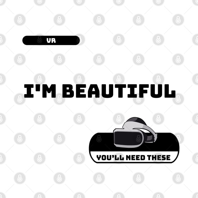 VR Virtual Reality I'M BEAUTIFUL by gin3art