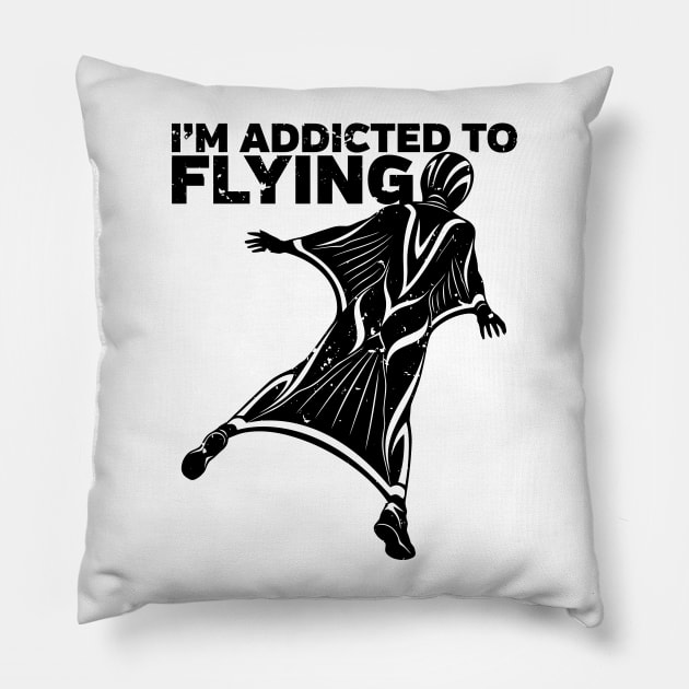 I'm Addicted to Flying Wingsuit Skydiving Pillow by RadStar