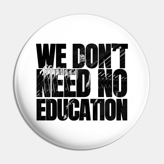 We don't need no education Pin by Aefe