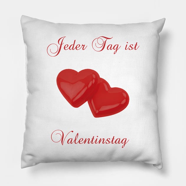 German saying Jeder Tag ist Valentinstag Pillow by BK55