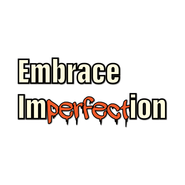 embrace imperfection by creakraft