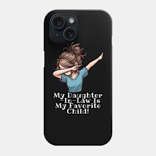 My Daughter In Law Is My Favorite Child Phone Case