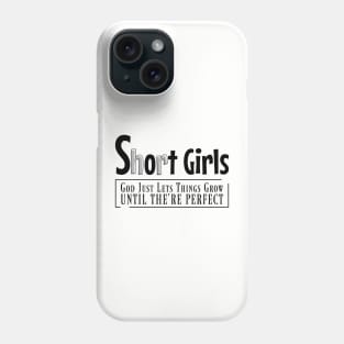 Short girls, god just lets things grow until the;re perfect Phone Case