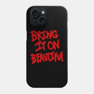 Bring It On Beautiful (red scratch) Phone Case