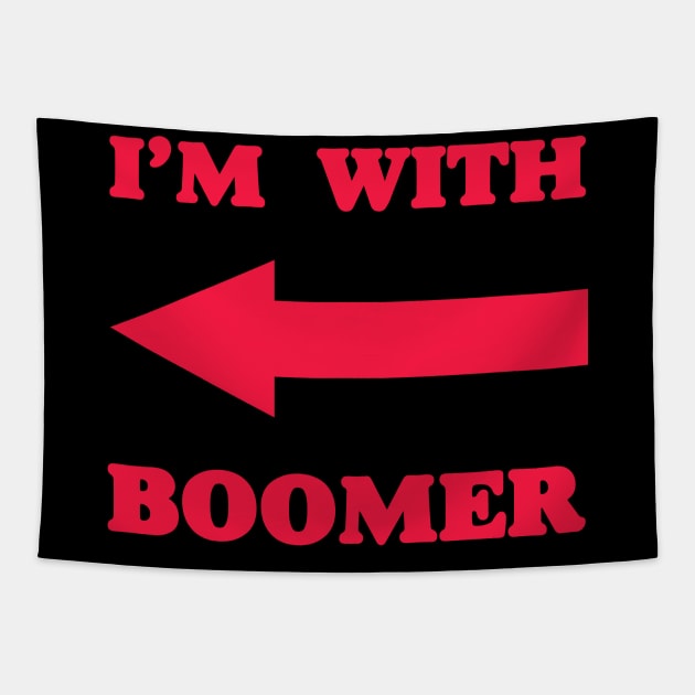 I‘m with boomer - Baby Boomer meme - baby boomers - Gen Z Tapestry by isstgeschichte