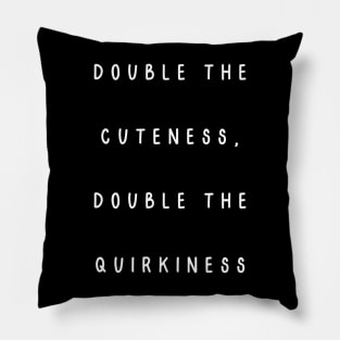 Double the Cuteness, Double the Quirkiness, twin Pillow