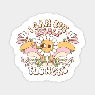 I Can Buy Myself Flowers Magnet