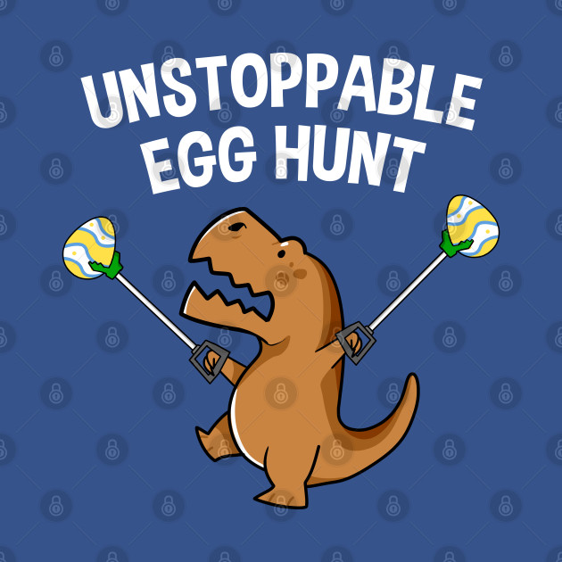 Discover Unstoppable Egg Hunt T Rex Dinosaur Funny Easter - T Rex Dinosaur - T-Shirt