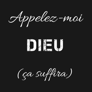 appelez moi dieu T-Shirt