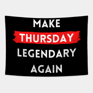 Make Thursday Legendary Again Tapestry