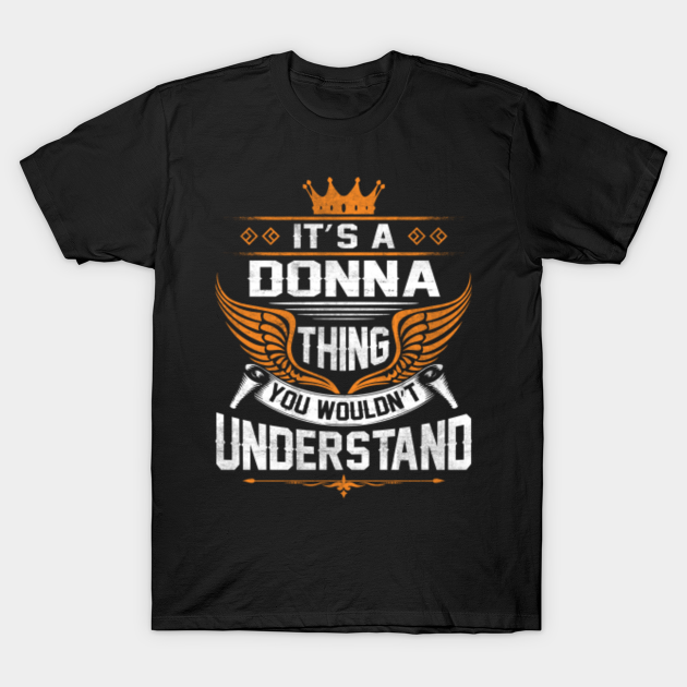 Discover Donna Name T Shirt - Donna Thing Name You Wouldn't Understand Gift Item Tee - Donna - T-Shirt