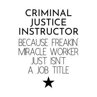 Criminal Justice Instructor Gift Idea For Him Or Her, Thank You Present T-Shirt