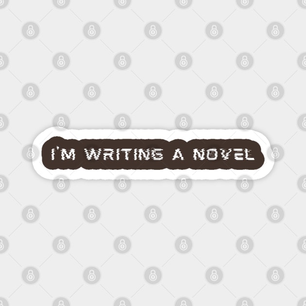 I'm Writing A Novel Magnet by Bookfox