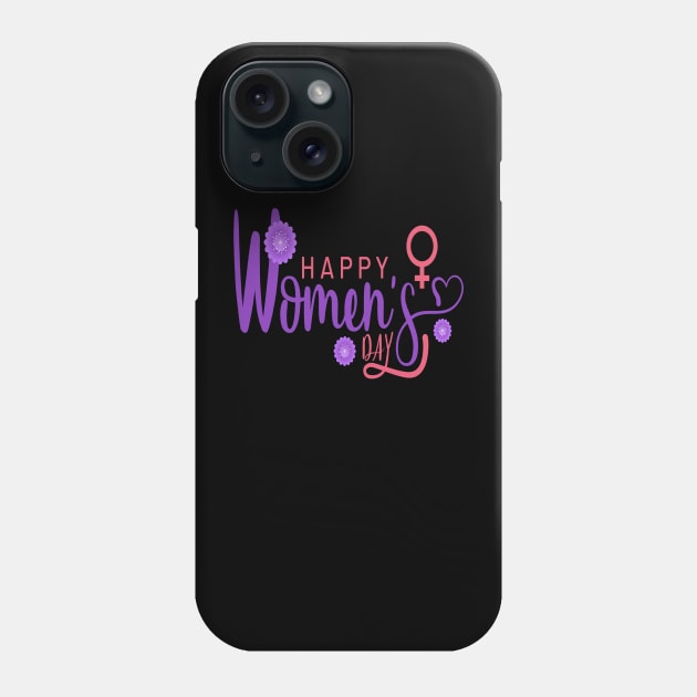 Happy Womens Day Phone Case by Your Time Is Limited