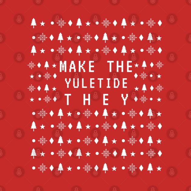 Ugly Holiday Sweater: Make The Yuletide THEY! by Call Me They