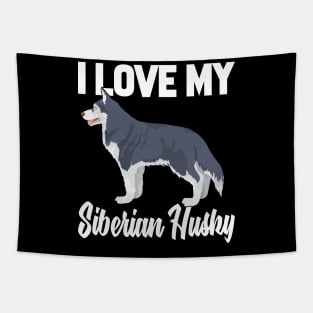 I Love My Siberian Husky Tapestry