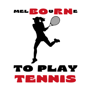 Australian Open Melbourne To Play Tennis T-Shirt