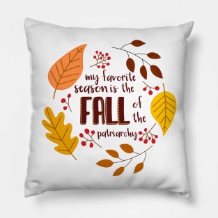 My Favorite Season is the Fall of the Patriarchy Pillow