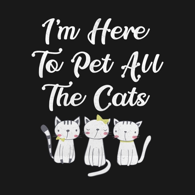 I'm Here to Pet All the Cats Funny Cat Lover by TheLostLatticework