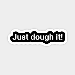 Funny Baker Minimalist Just Dough It Sourdough Starter Bread Magnet