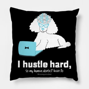 I Hustle Hard So My Human Doesn't Have To Funny Poodle Dog White Text Pillow