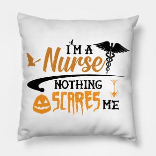 Nurse - I'm a nurse nothing scares me Pillow