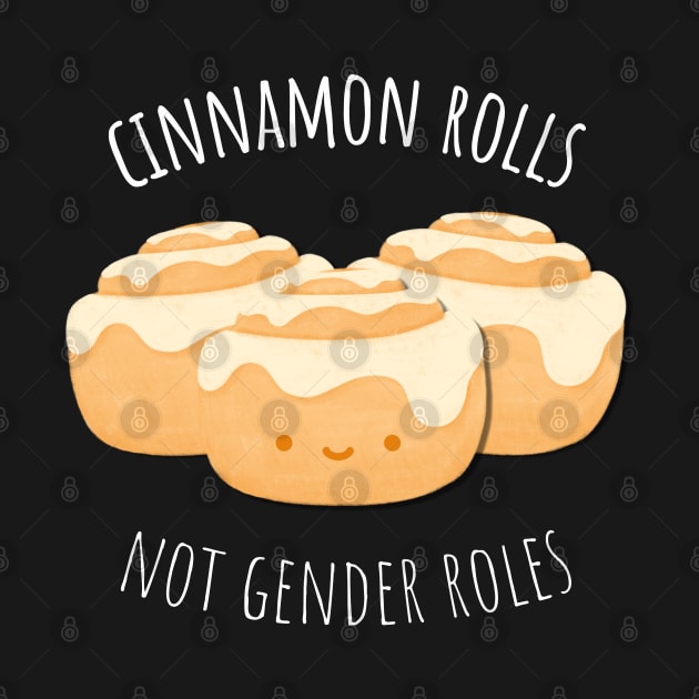 Cinnamon rolls, not gender roles by surly space squid