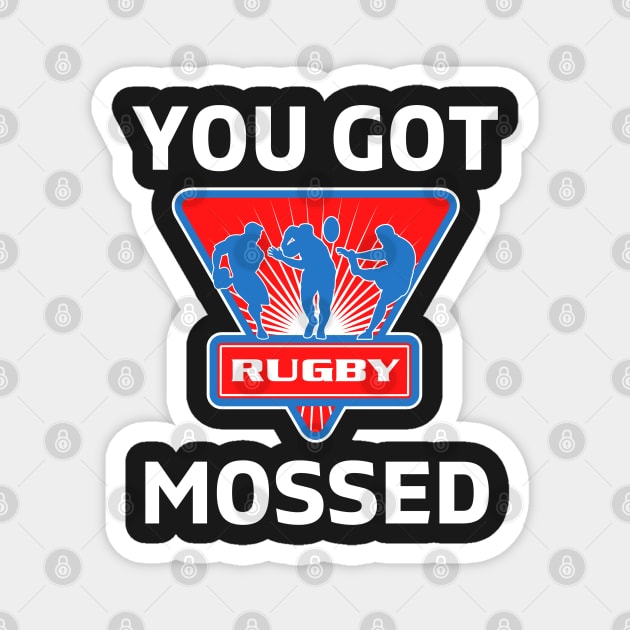 You Got Mossed - You Got Mossed Rugby Lover Funny - You Got Mossed Rugby Fire Ball Magnet by Famgift