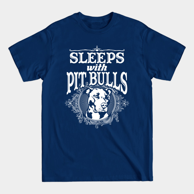 Disover Sleeps With Pitbulls - Pitbull - Pitbull - T-Shirt