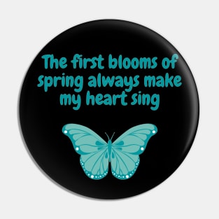 Spring Quote "The first blooms of spring always make my heart sing" Dark version Pin