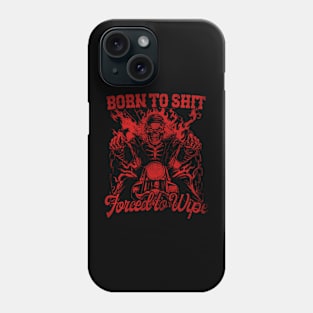 Born to Shit Forced to Wipe Funny Meme Phone Case