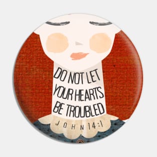 Do Not Let Your Hearts Be Troubled Christian Encouragement Pin