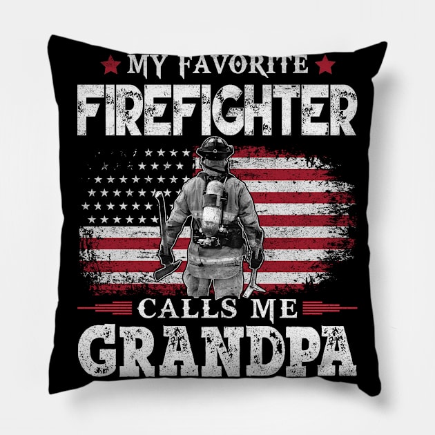 My Favorite Firefighter Calls Me Grandpa USA Flag Patriot Firefighting Father Gift  Pillow by justinacedric50634