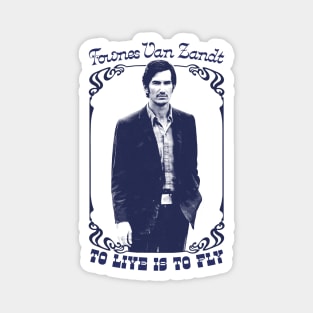 Townes Van Zandt --- To Live Is To Fly Magnet