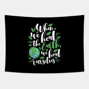 'We Heal Ourselves' Environment Awareness Shirt Tapestry