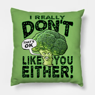 Broccoli Doesn't Like You Either Pillow