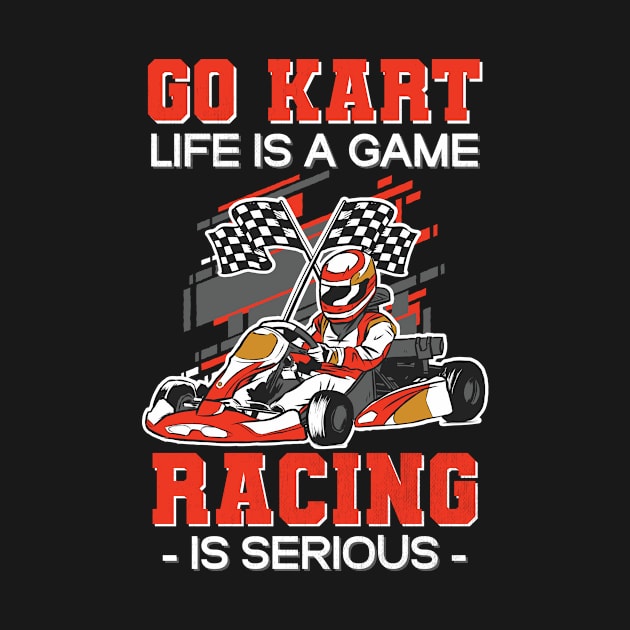 Go Kart Life Game Racing Serious Kart Race Victory by Print-Dinner