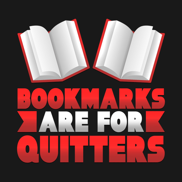 Bookmarks are for Quitters Funny Reading Gift by TheLostLatticework