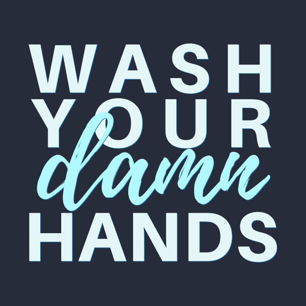 Wash Your Damn Hands by Clutterbooke