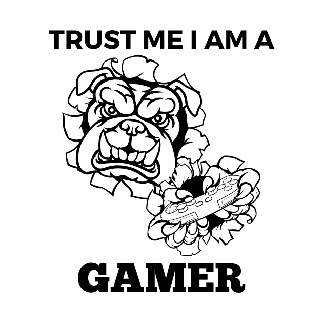 Trust Me I Am A Gamer - Black And White Bulldog With Gamepad by Double E Design