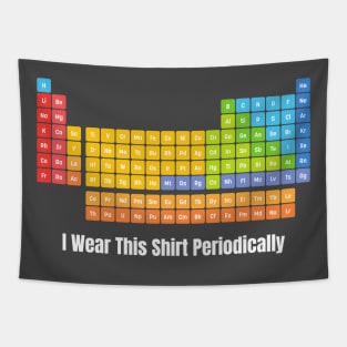 i wear this shirt periodically funny Tapestry