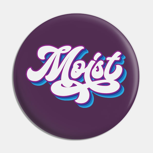 Moist Pin by RadicalLizard