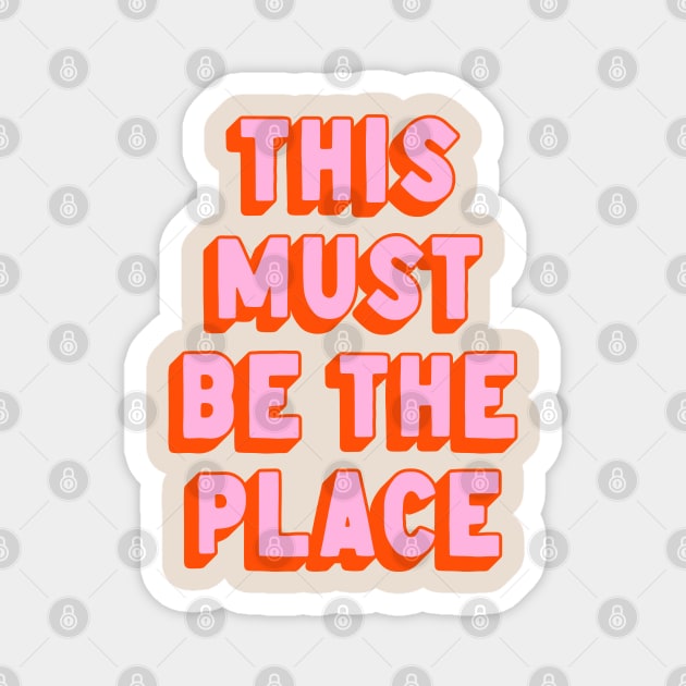 This Must Be The Place Magnet by ayeyokp