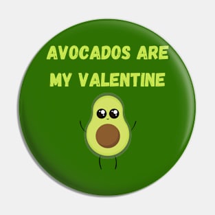 Avocados are my valentine funny Pin