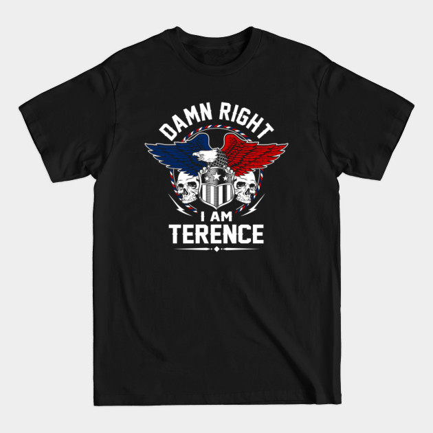 Discover Terence Name T Shirt - Damn Right I Am Terence Gift Item Tee - Terence - T-Shirt