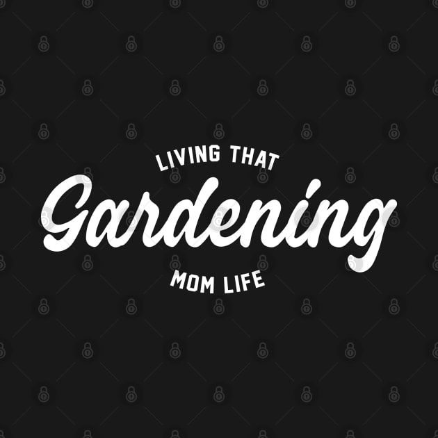 Living That Gardening Mom Life - Gardening Mom by HamzaNabil