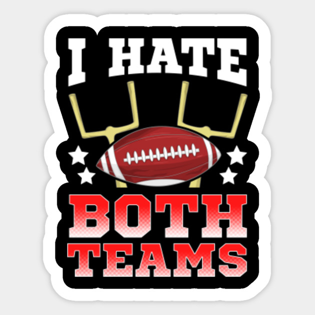 I Hate Both Teams Funny Football I Hate Both Teams Funny