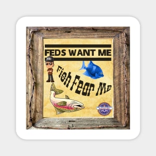 Feds Want Me Fish Fear Me Magnet