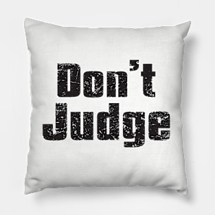 Don't Judge Pillow