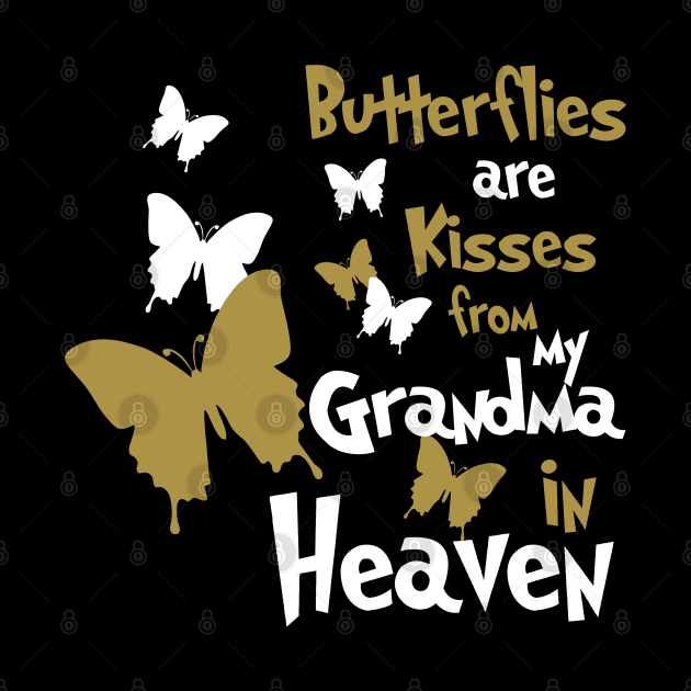 Butterflies Are Kisses From My Grandma In Heave by PeppermintClover